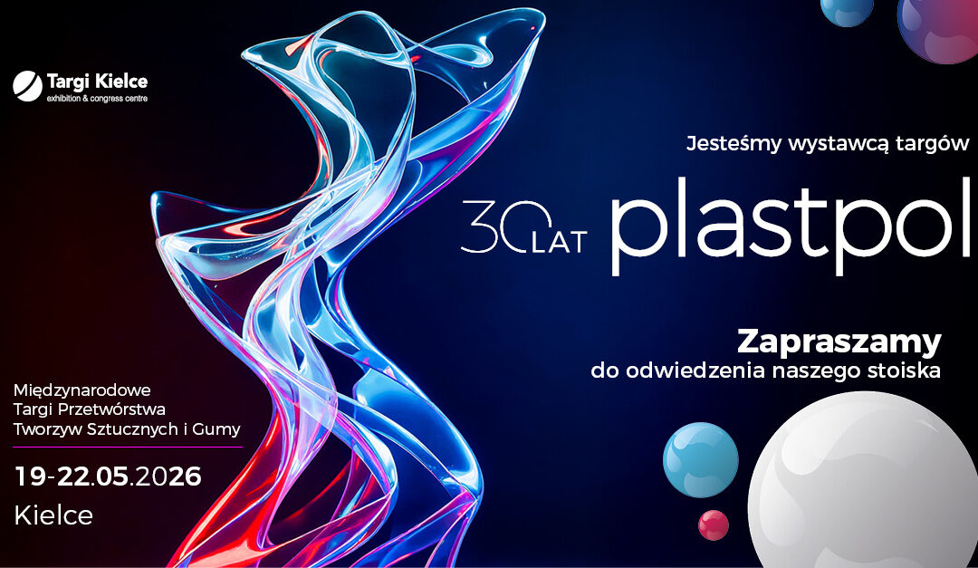 Targi PLASTPOL 2026 – do&nbsp;zobaczenia w&nbsp;Kielcach!